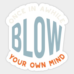 Fitness Saying Once in Awhile Blow Your Own Mind Sticker